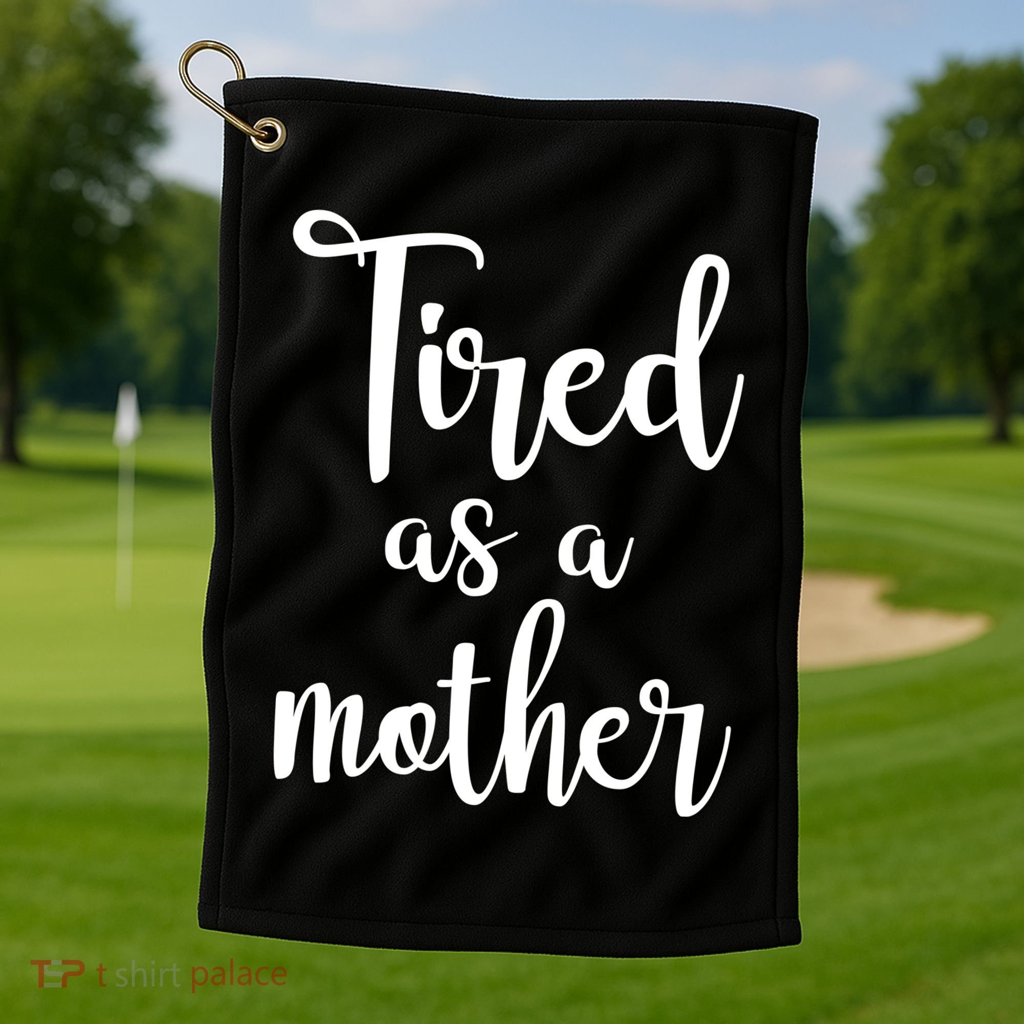 Tired As A Mother Funny Golf Towel