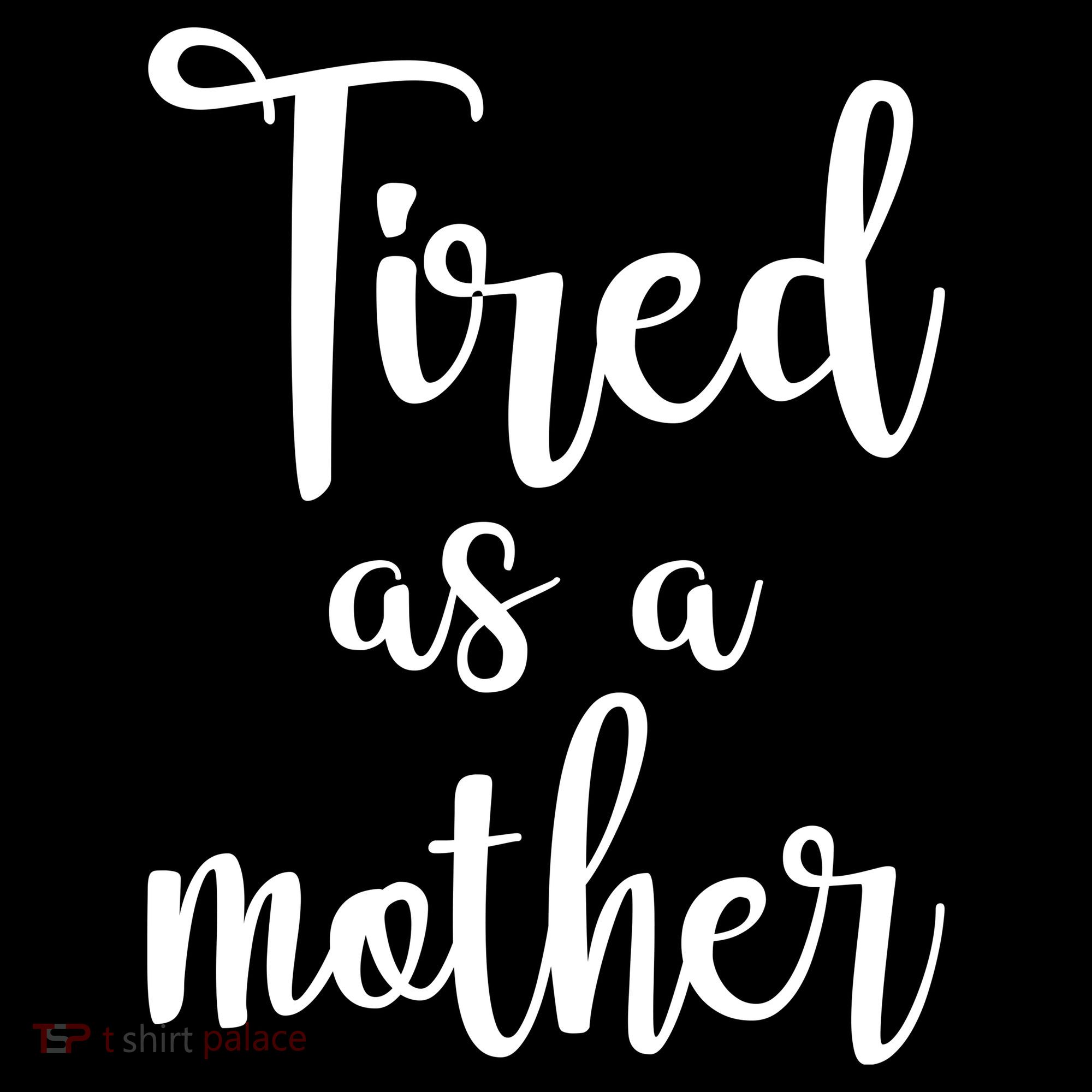 Tired As A Mother Funny Women's Long Sleeve Shirt