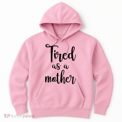 Tired As A Mother Funny Hoodie