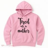 Tired As A Mother Funny Hoodie thumb 0