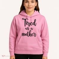 Tired As A Mother Funny Hoodie thumb 5