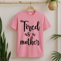 Tired As A Mother Funny T-Shirt thumb 2