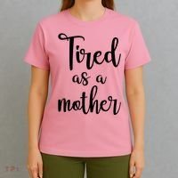 Tired As A Mother Funny T-Shirt thumb 4