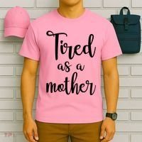 Tired As A Mother Funny T-Shirt thumb 6
