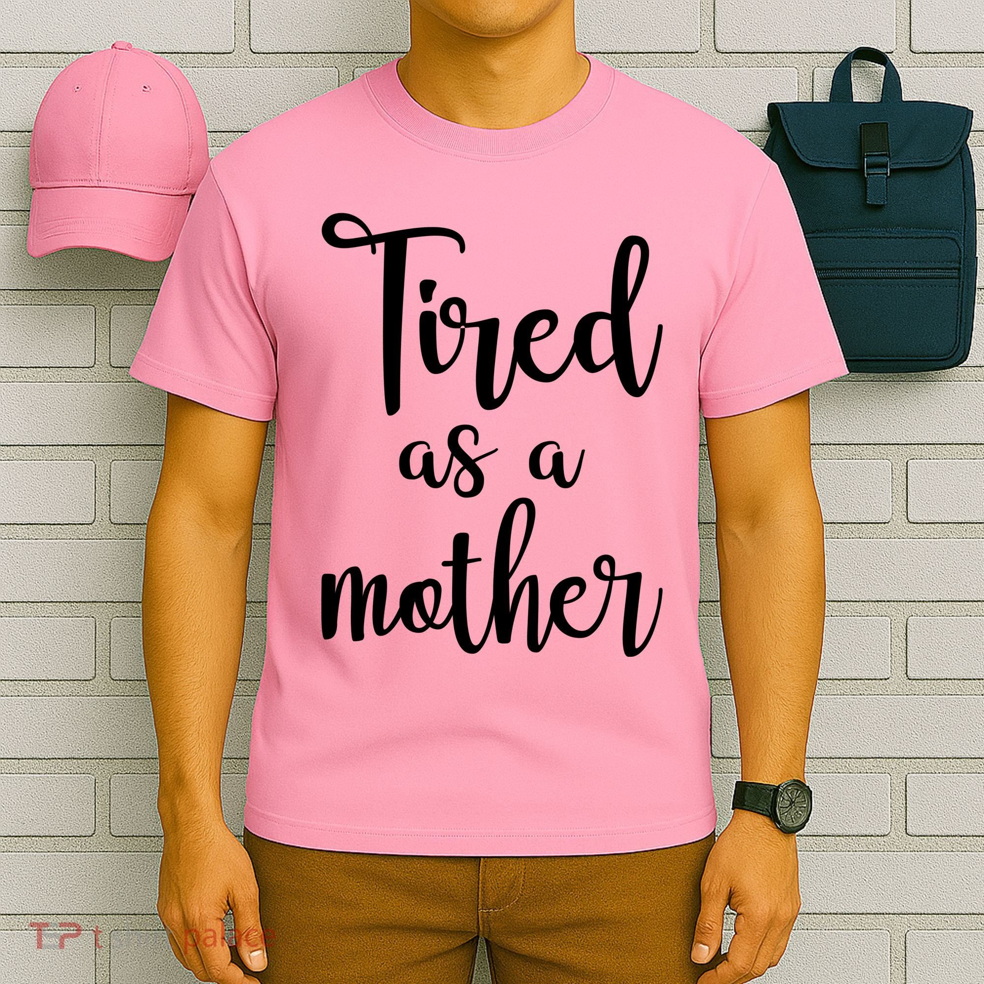 Tired As A Mother Funny T-Shirt