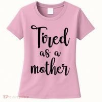 Tired As A Mother Funny Women's T-Shirt thumb 0