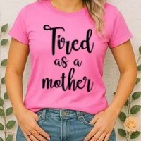 Tired As A Mother Funny Women's T-Shirt thumb 2