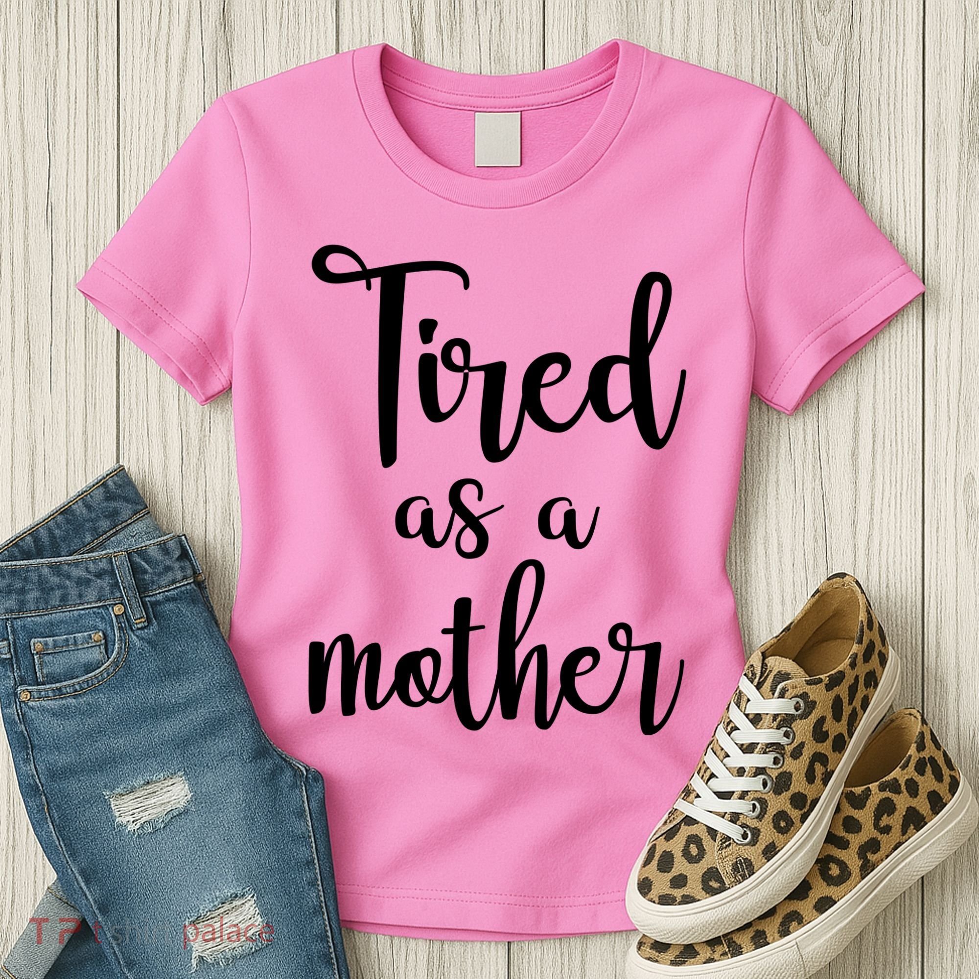 Tired As A Mother Funny Women's T-Shirt