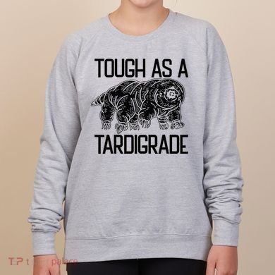 Tough As A Tardigrade Water Bear Tough As A Tardigrade Women's Sweatshirt