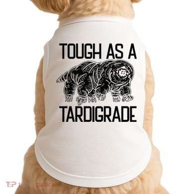 Tough As A Tardigrade Water Bear Tough As A Tardigrade Doggie Tank