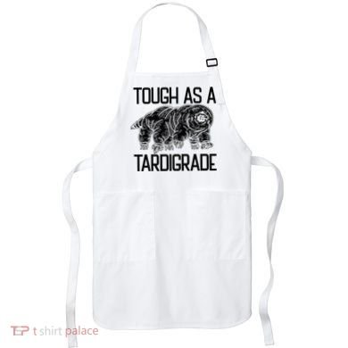 Tough As A Tardigrade Water Bear Tough As A Tardigrade Apron