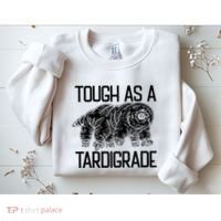Tough As A Tardigrade Water Bear Tough As A Tardigrade Sweatshirt thumb 2