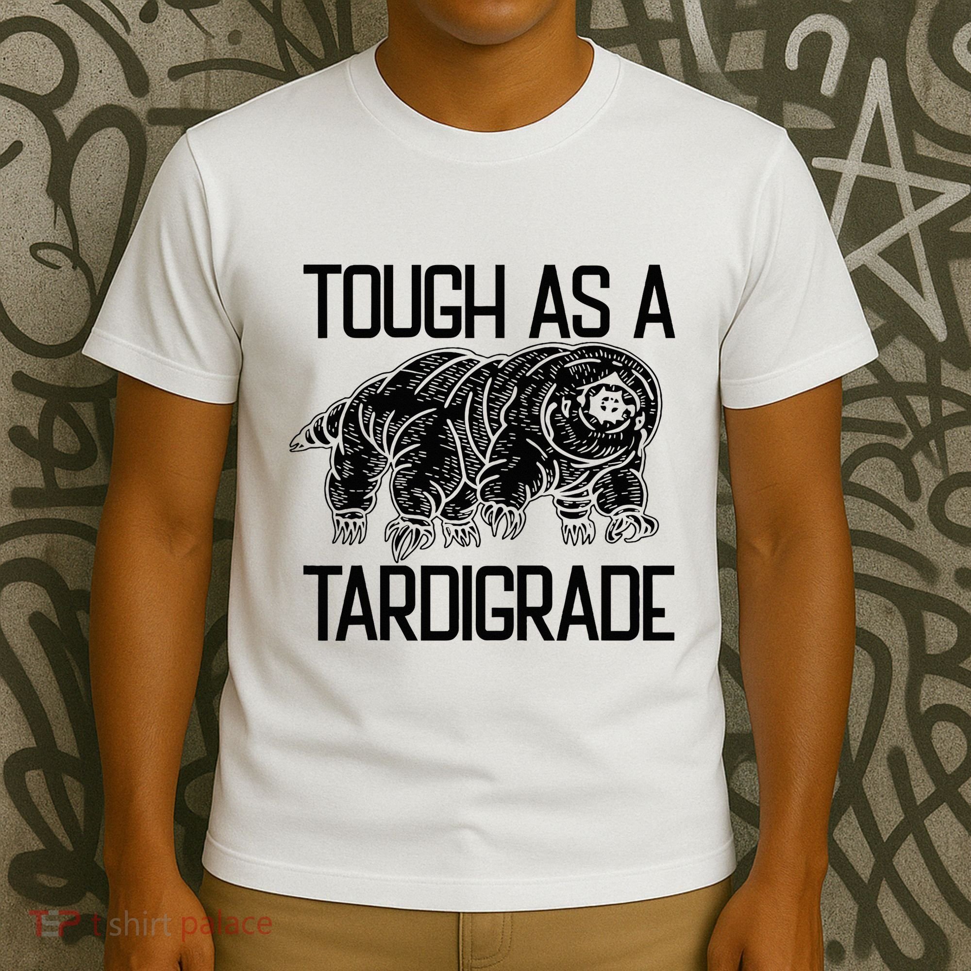 Tough As A Tardigrade Water Bear Tough As A Tardigrade T-Shirt