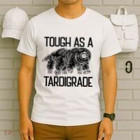 Tough As A Tardigrade Water Bear Tough As A Tardigrade T-Shirt thumb 6