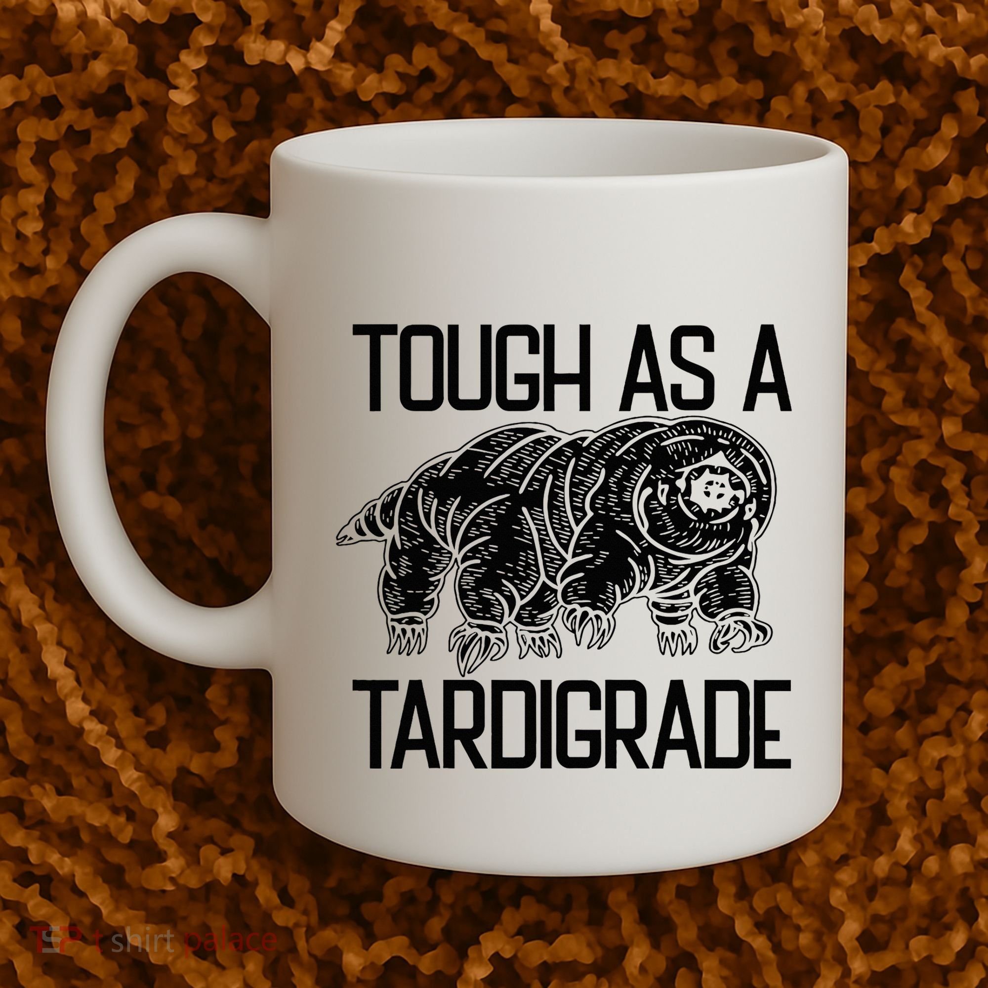 Tough As A Tardigrade Water Bear Tough As A Tardigrade Coffee Mug