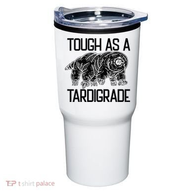 Tough As A Tardigrade Water Bear Tough As A Tardigrade Tumbler