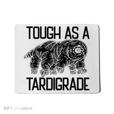 Tough As A Tardigrade Water Bear Tough As A Tardigrade Mousepad