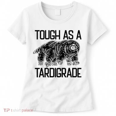 Tough As A Tardigrade Water Bear Tough As A Tardigrade Women's T-Shirt