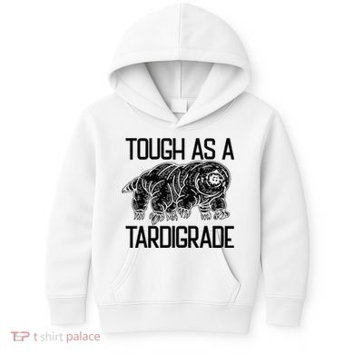 Tough As A Tardigrade Water Bear Tough As A Tardigrade Kids Hoodie