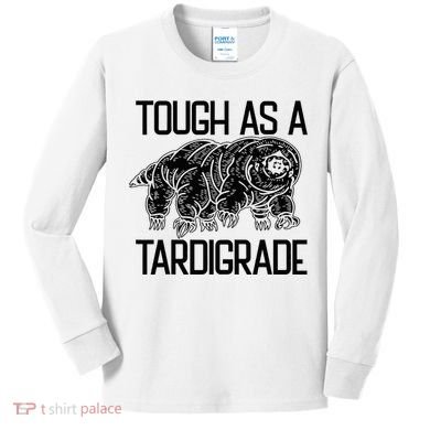 Tough As A Tardigrade Water Bear Tough As A Tardigrade Kids Long Sleeve Shirt