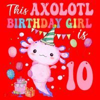 This Axolotl Birthday Girl Is 10 Years Old 10th Bday Party Santa Hat thumb 1