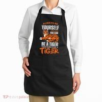 Tigers Always Be Yourself Unless You Can Be A Tiger Apron thumb 2