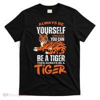 Tigers Always Be Yourself Unless You Can Be A Tiger T-Shirt thumb 0