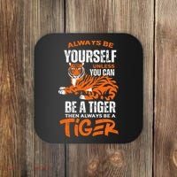 Tigers Always Be Yourself Unless You Can Be A Tiger Coaster thumb 0