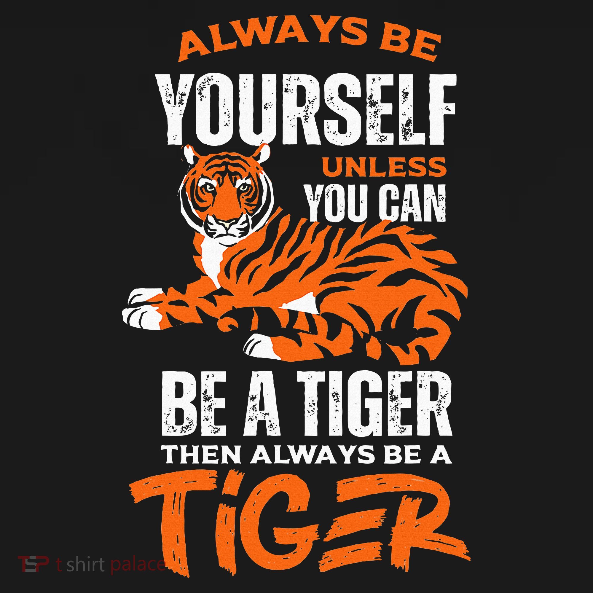 Tigers Always Be Yourself Unless You Can Be A Tiger Mousepad