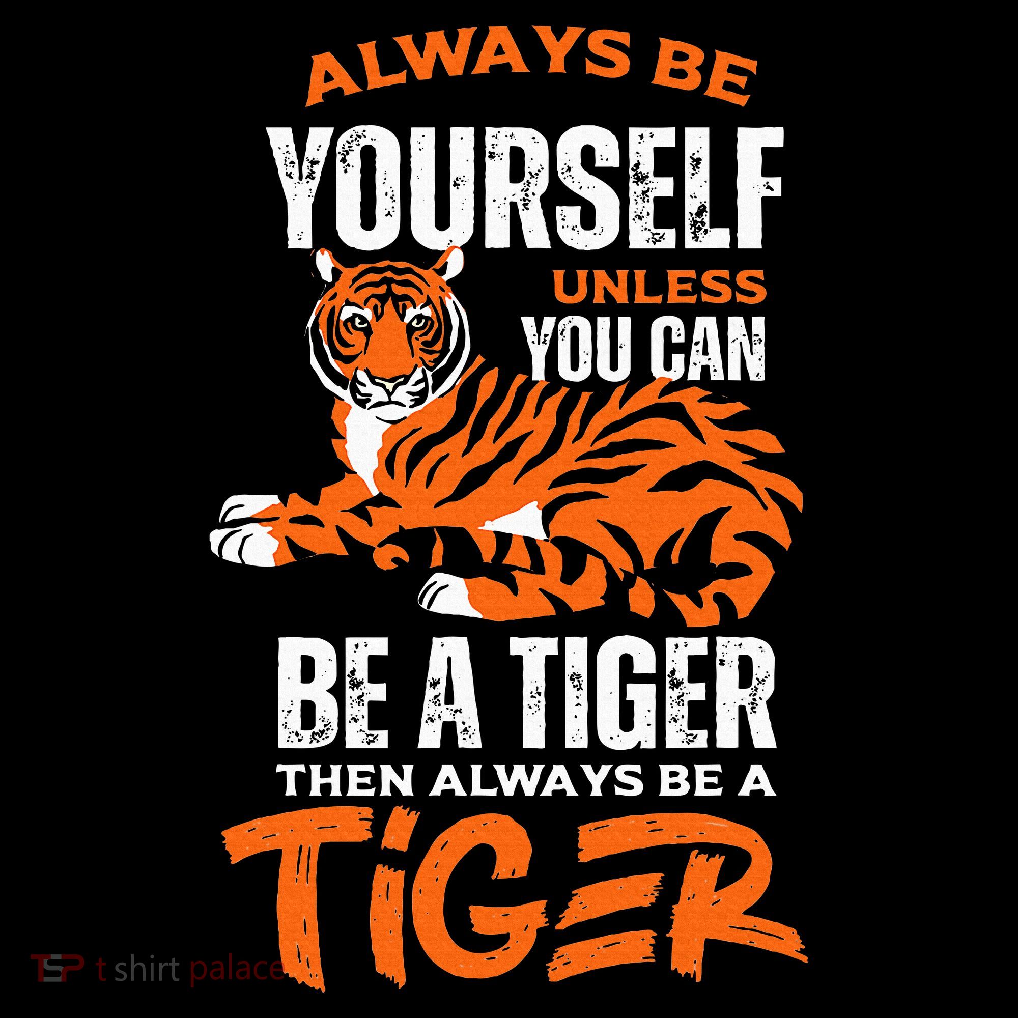 Tigers Always Be Yourself Unless You Can Be A Tiger Women's Tank Top