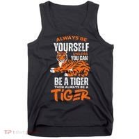 Tigers Always Be Yourself Unless You Can Be A Tiger Tank Top thumb 0