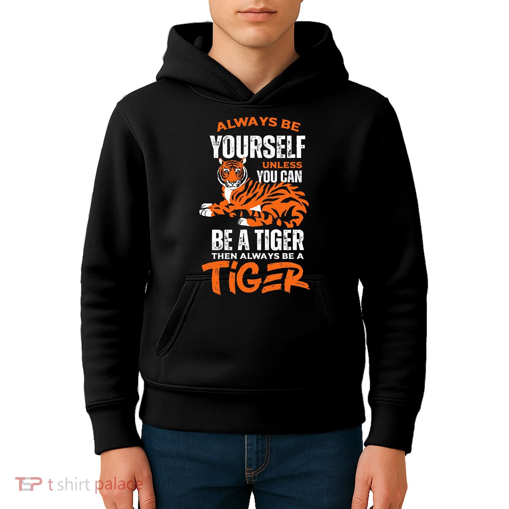 Tigers Always Be Yourself Unless You Can Be A Tiger Kids Hoodie