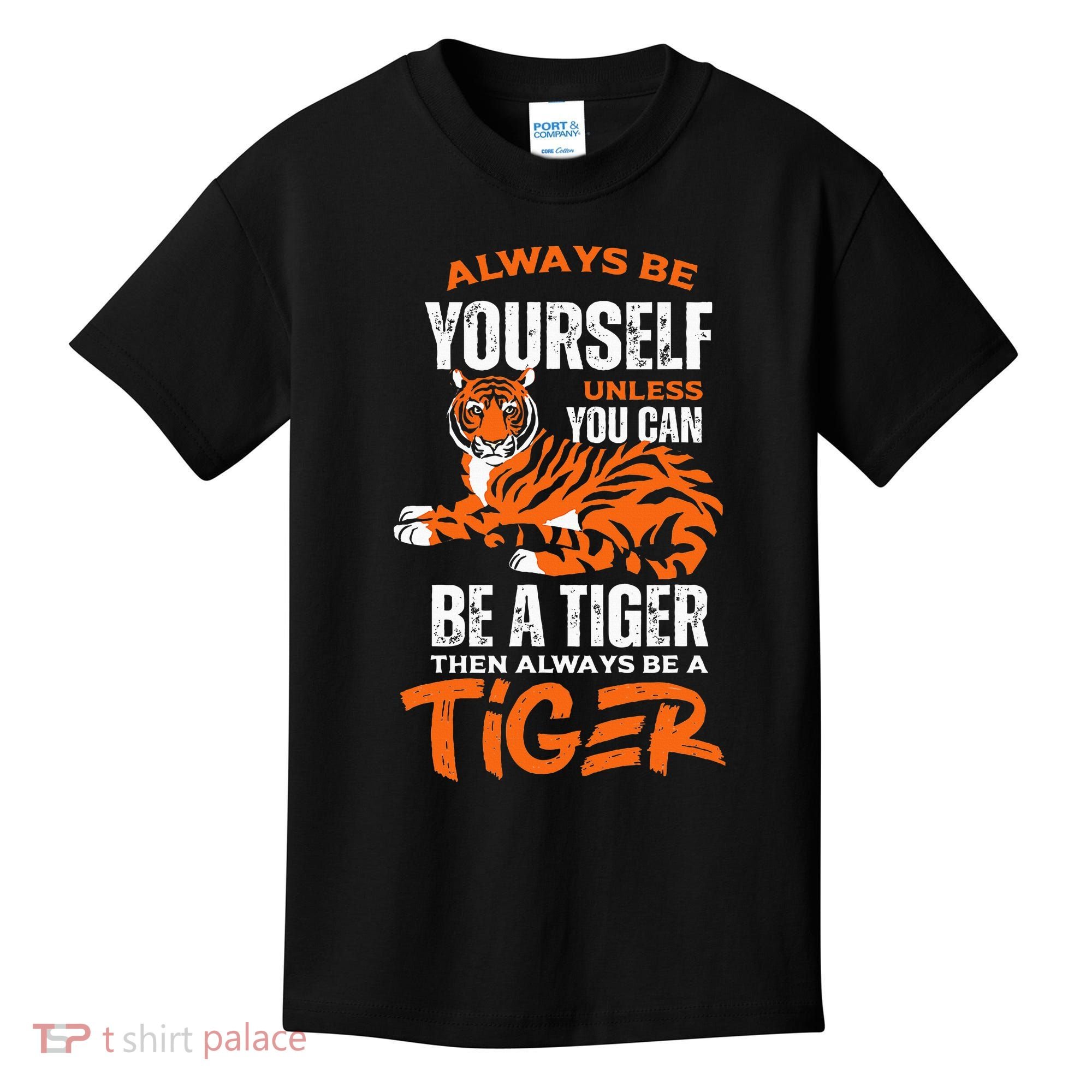 Tigers Always Be Yourself Unless You Can Be A Tiger Kids T-Shirt
