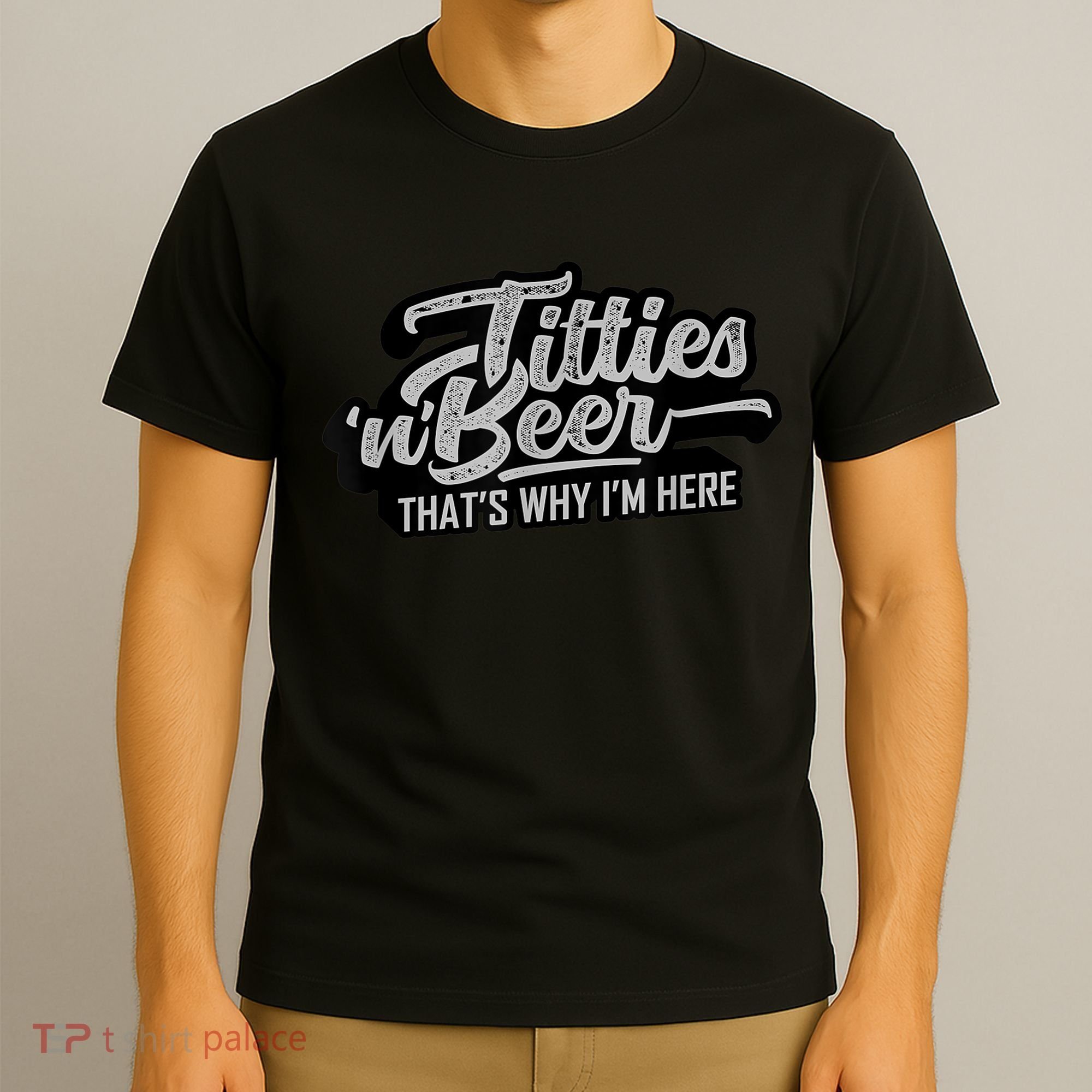 Titties And Beer Why I'm Here Funny Beer Lover Adult TShirt T-Shirt