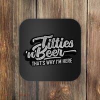 Titties And Beer Why I'm Here Funny Beer Lover Adult TShirt Coaster thumb 0