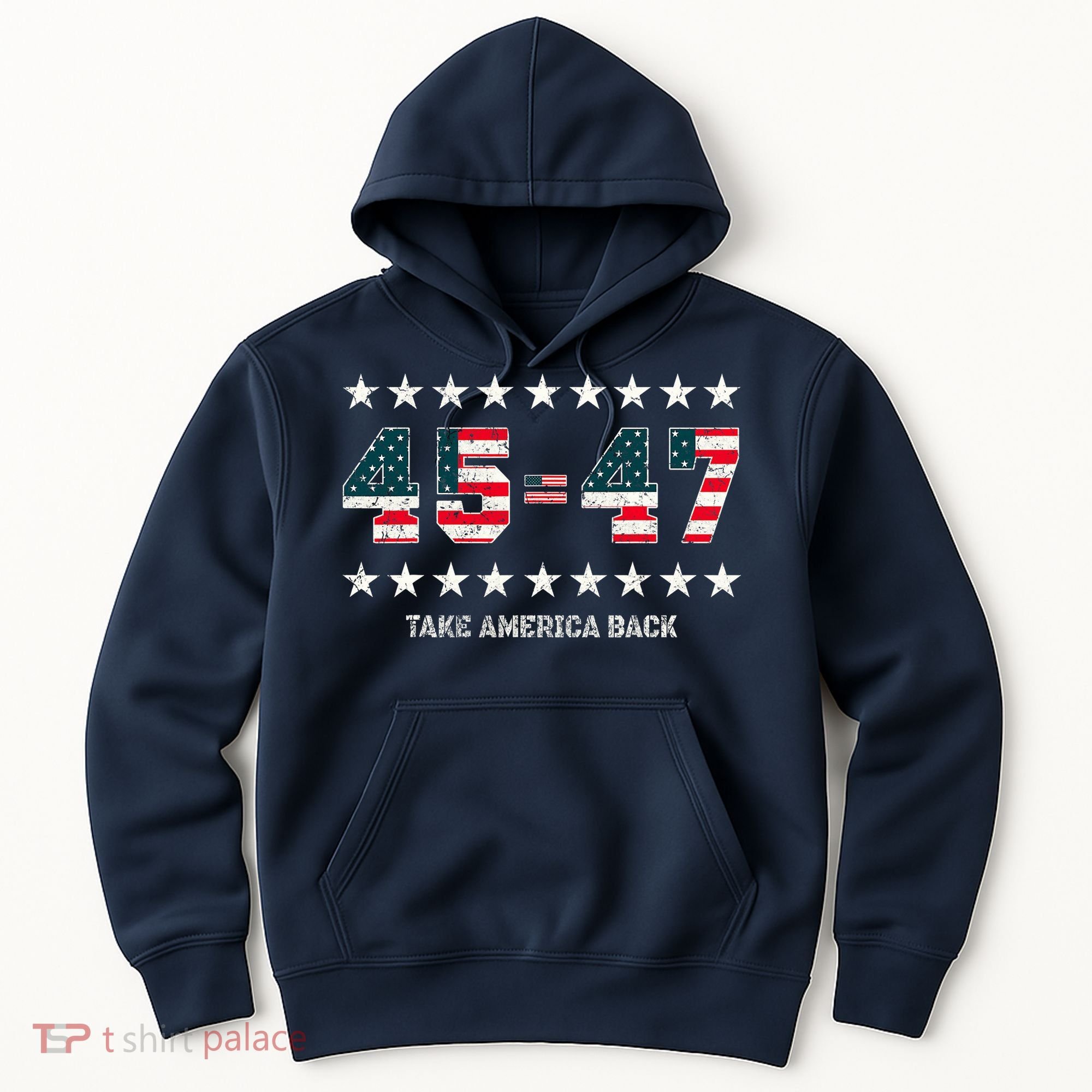 Take America Back Trump 2024 Stars 45 47 Usa President Hoodie