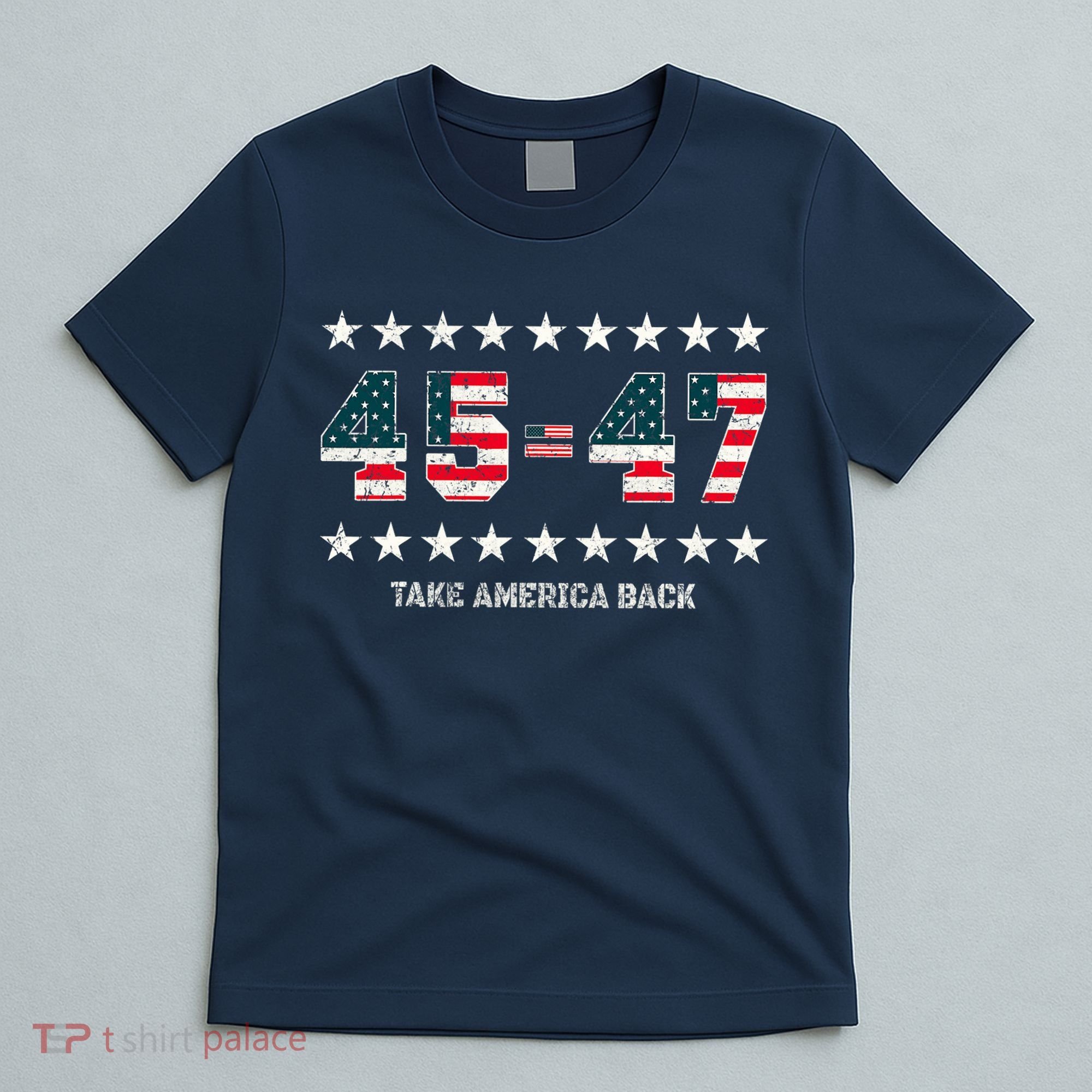 Take America Back Trump 2024 Stars 45 47 Usa President T-Shirt