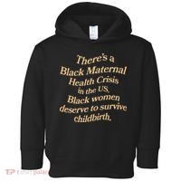There’S A Black Maternal Health Crisis In The Us Toddler Hoodie thumb 0