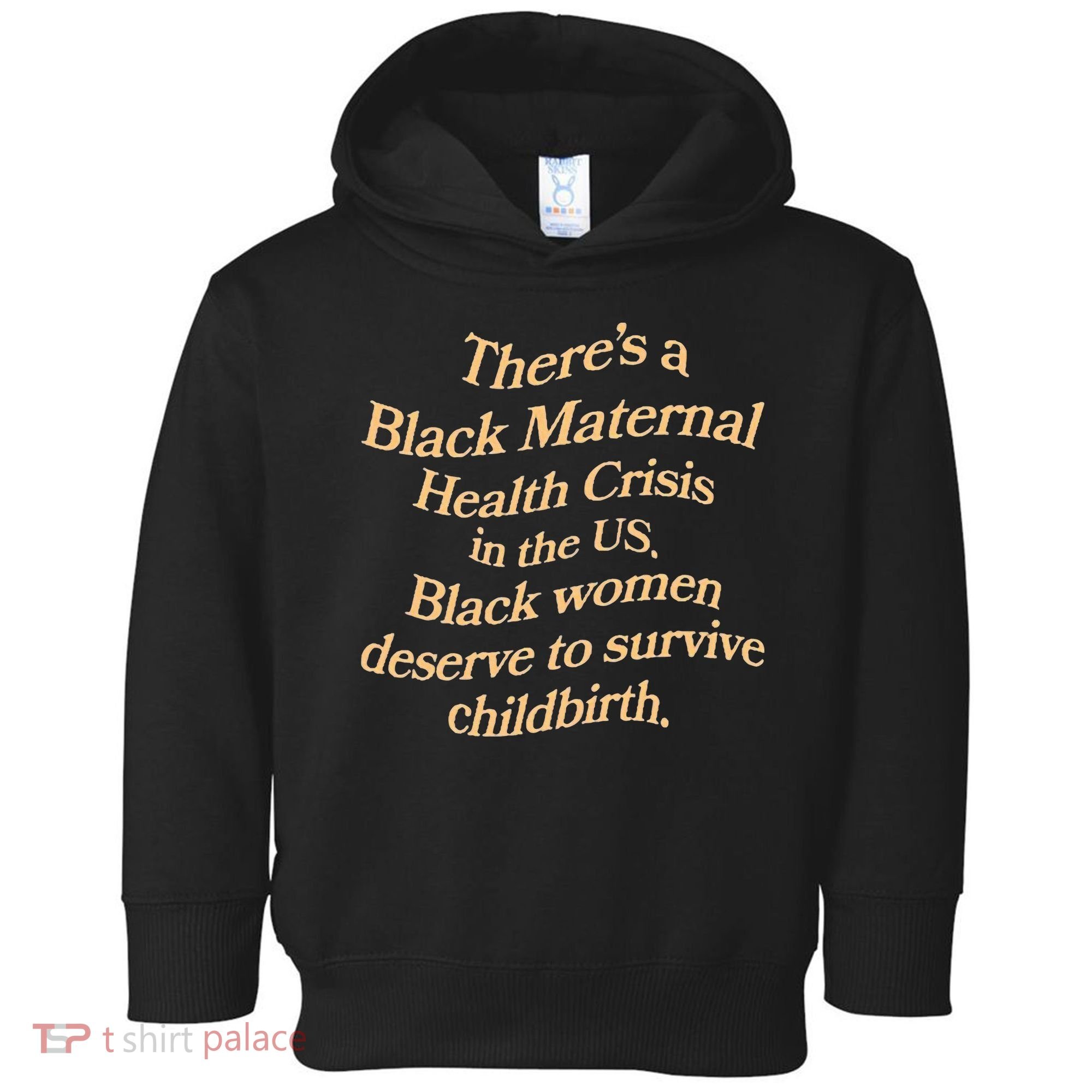 There’S A Black Maternal Health Crisis In The Us Toddler Hoodie