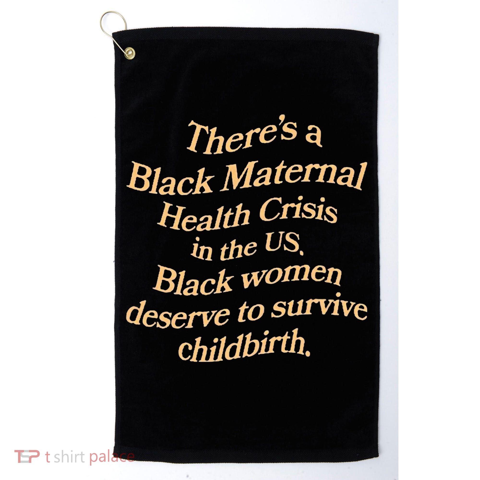 There’S A Black Maternal Health Crisis In The Us Golf Towel