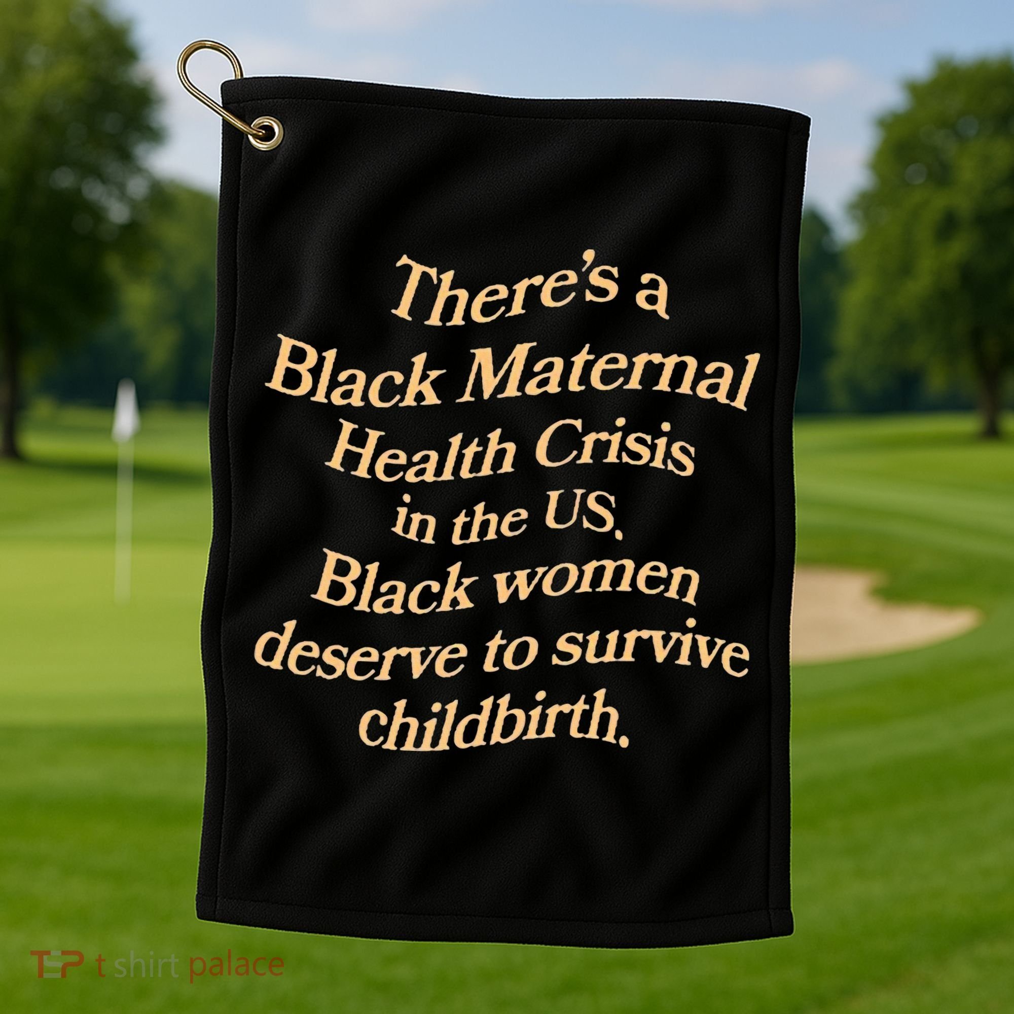 There’S A Black Maternal Health Crisis In The Us Golf Towel
