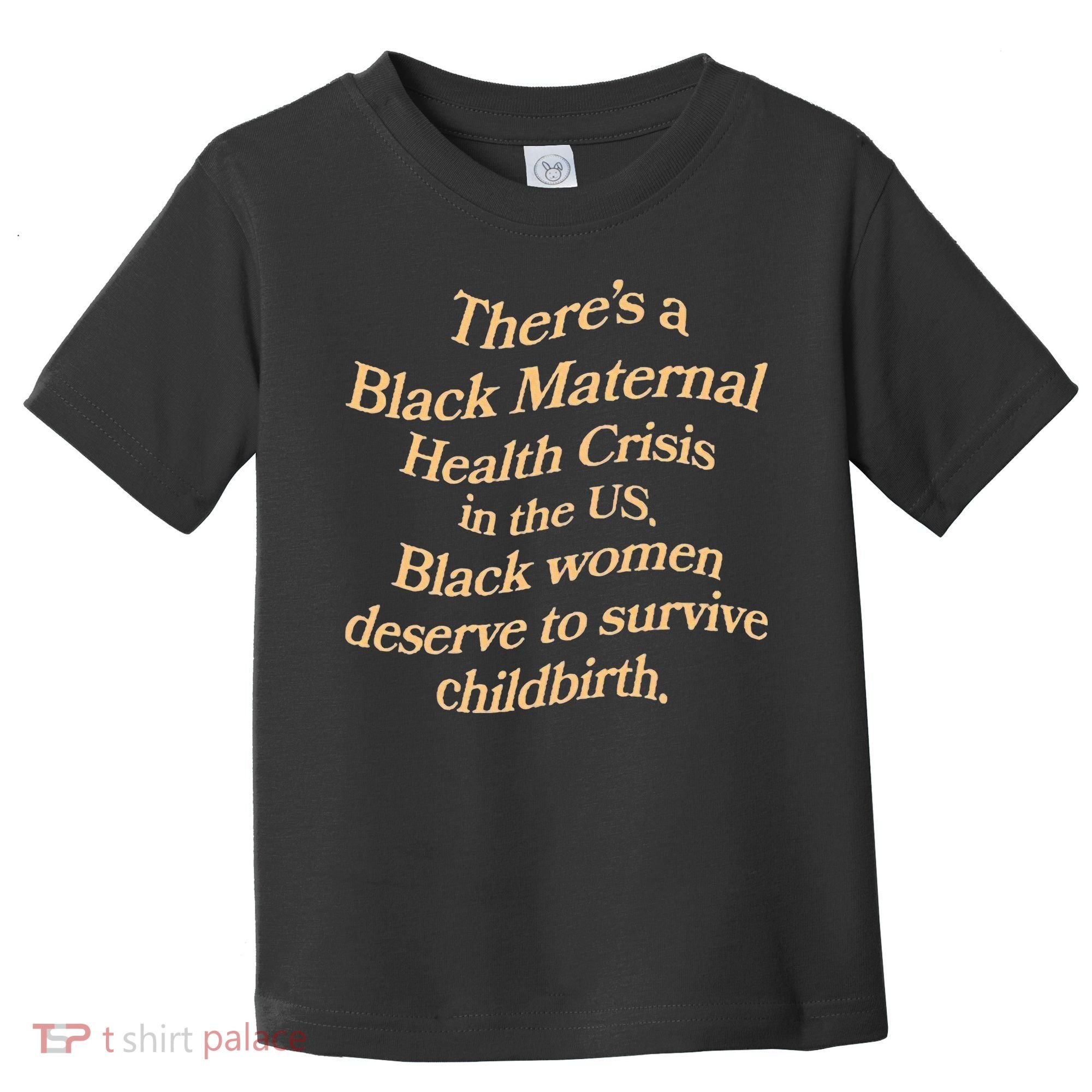 There’S A Black Maternal Health Crisis In The Us Toddler T-Shirt