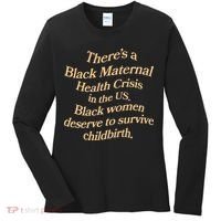 There’S A Black Maternal Health Crisis In The Us Women's Long Sleeve Shirt thumb 0