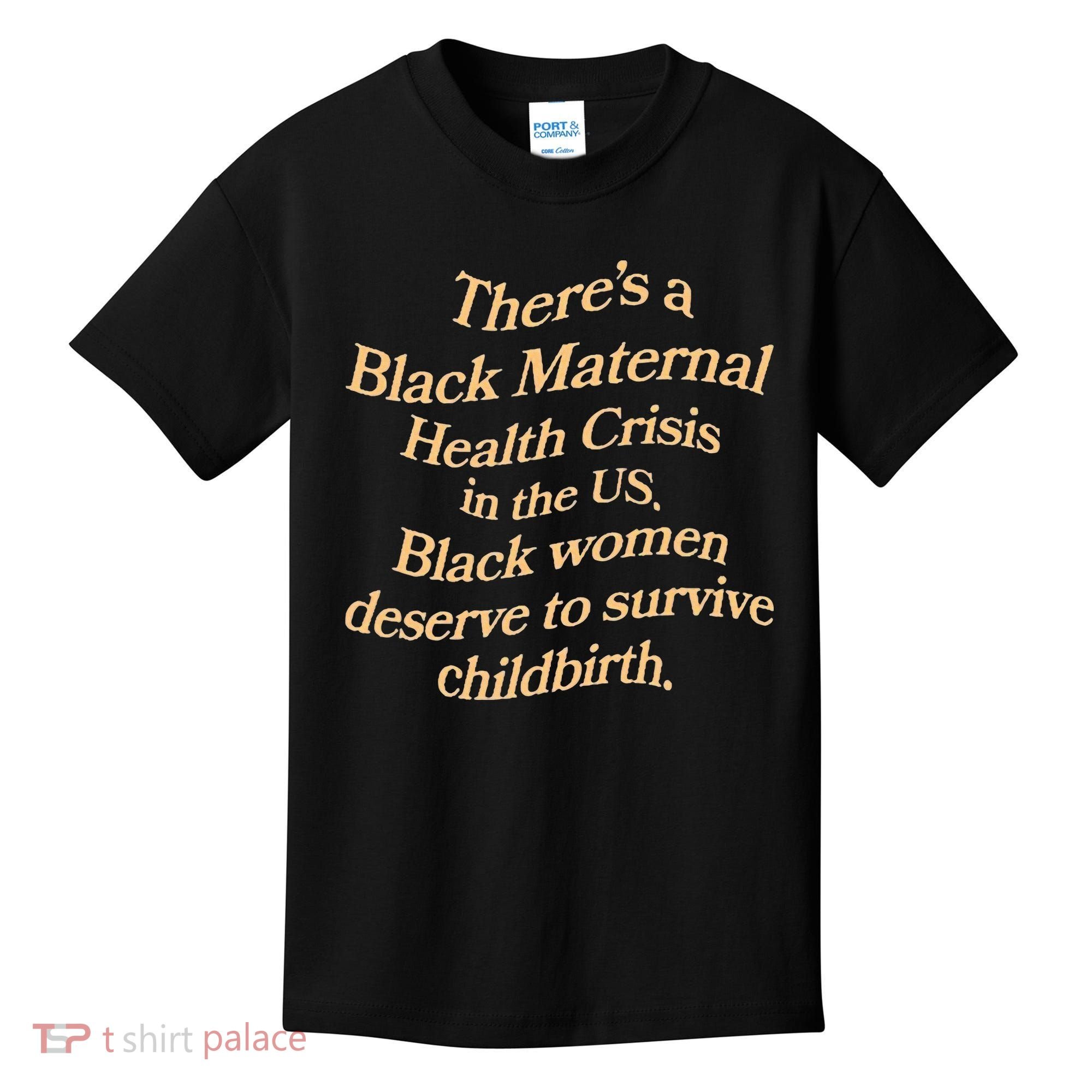 There’S A Black Maternal Health Crisis In The Us Kids T-Shirt