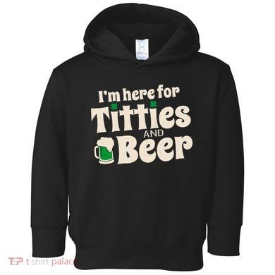Titties And Beer Funny St Patricks Day Toddler Hoodie