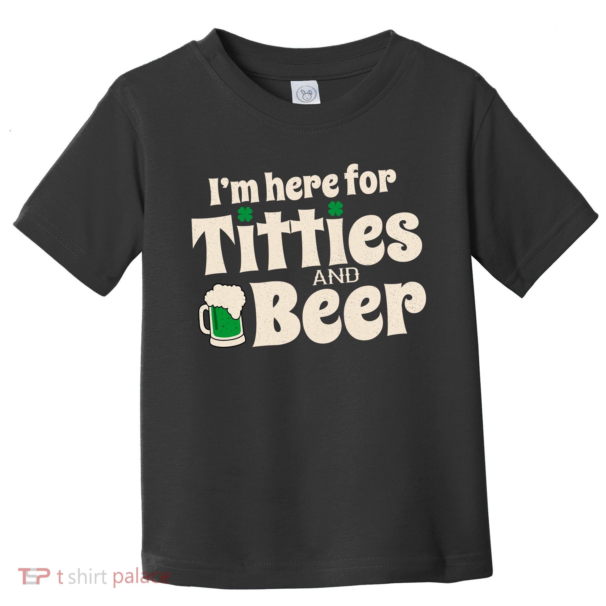 Titties And Beer Funny St Patricks Day Toddler T-Shirt