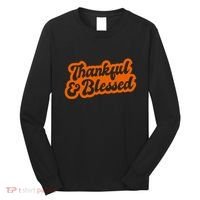 Thankful And Blessed Thanksgiving Holiday Long Sleeve Shirt thumb 0