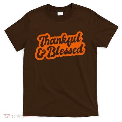 Thankful And Blessed Thanksgiving Holiday T-Shirt