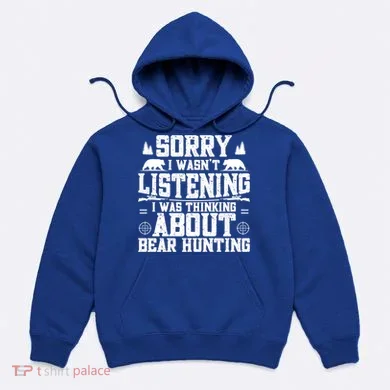 Thinking About Bear Hunting Bear Hunter Gift Hoodie