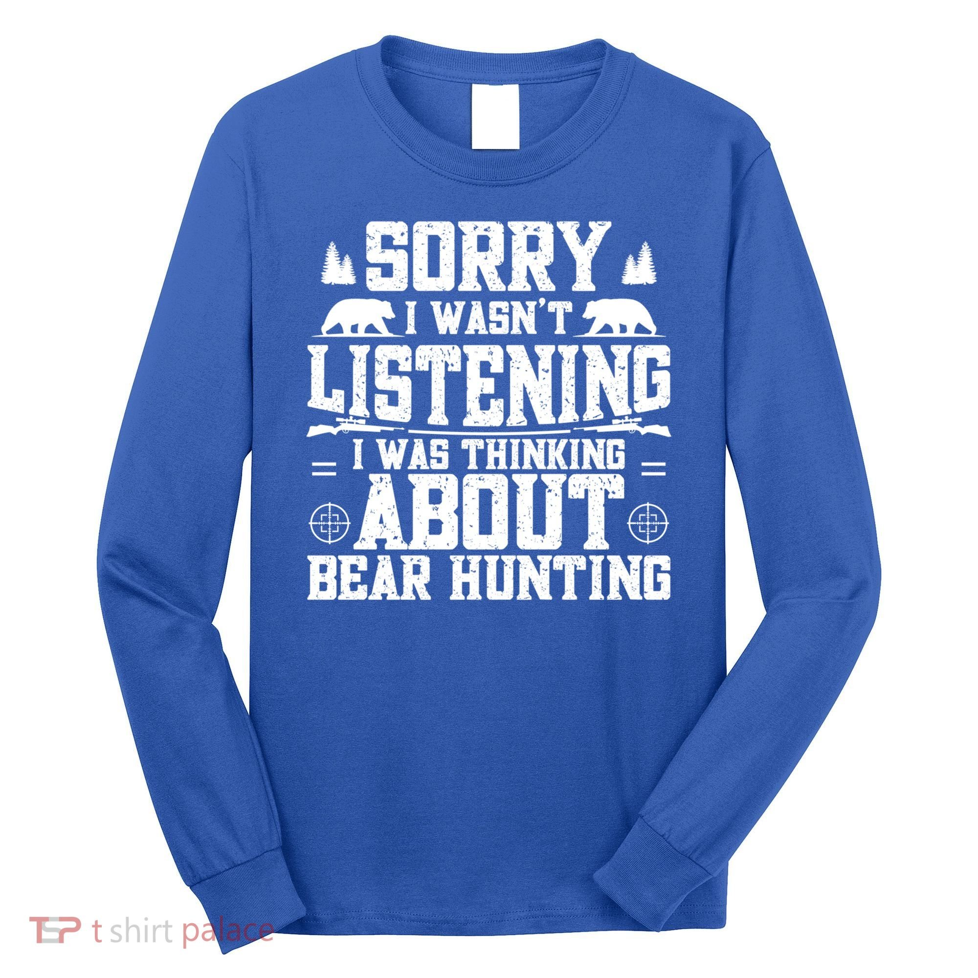 Thinking About Bear Hunting Bear Hunter Gift Long Sleeve Shirt